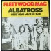 FLEETWOOD MAC Albatross / Need Your Love So Bad (CBS 8306) Holland 1972 PS 45 (Blues Rock)
